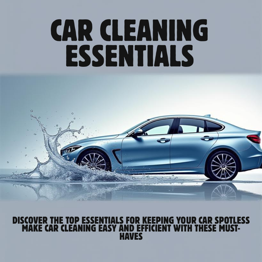 10 Must-Have Car Cleaning Essentials for a Spotless Ride